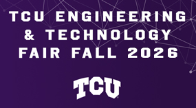 TCU Engineering & Technology Fair Fall 2026